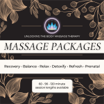 Massage package gift certificates available at Unlocking the Body: Recovery, Balance, Relax, Detoxify, Refresh, Prenatal; 60, 90, 120-min sessions.